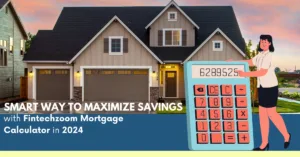 Fintechzoom Mortgage Calculator
